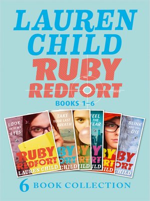 cover image of The Complete Ruby Redfort Collection: Look into My Eyes; Take Your Last Breath; Catch Your Death; Feel the Fear; Pick Your Poison; Blink and You Die